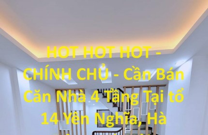 HOT HOT HOT - CHÍNH CHỦ - Cần Bán Căn Nhà 4 Tầng Tại tổ 14 Yên Nghĩa, Hà Đông, Hà Nội.